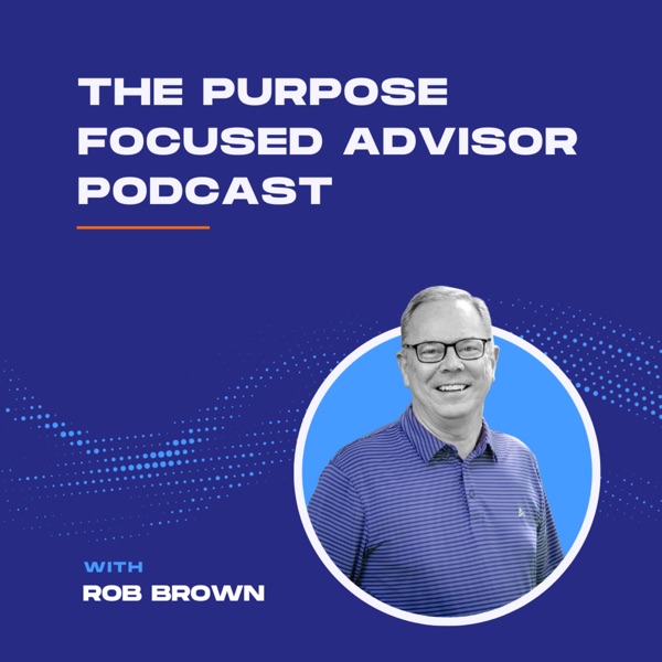 The Purpose Focused Advisor