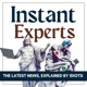 INSTANT EXPERTS - the latest news, explained by idiots