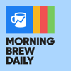 Morning Brew Daily - Morning Brew