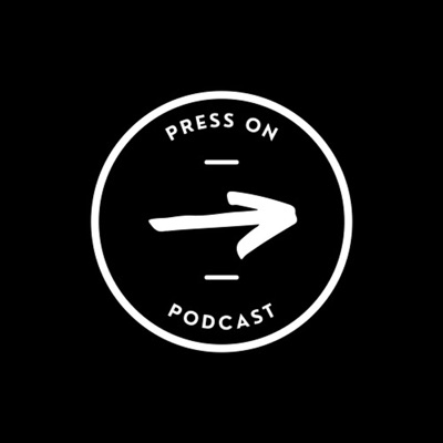 The Press On Podcast