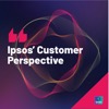 Ipsos' Customer Perspective
