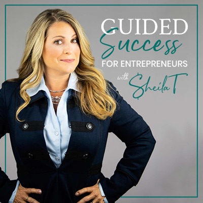 Guided Success for Entrepreneurs with Sheila T! Guided Success for Entrepreneurs with Sheila T!