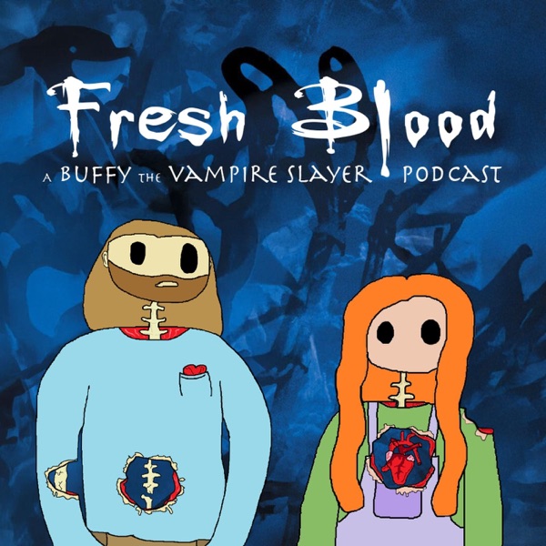Fresh Blood: A Buffy the Vampire Slayer Podcast