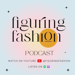 Figuring Fashion Podcast