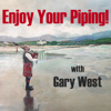 Enjoy Your Piping! With Gary West - Gary West
