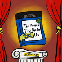 The Movies That Made Only Us podcast