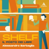 Shelf. Il posto dei libri - Alessandro Barbaglia