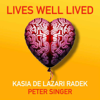 Lives Well Lived - Peter Singer & Kasia de Lazari Radek