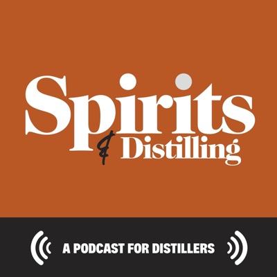 Spirits & Distilling Podcast Spirits & Distilling Podcast
