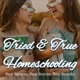 Tried and True Homeschooling