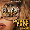 Murder Magnets: A Poker Face Podcast - Podcastica