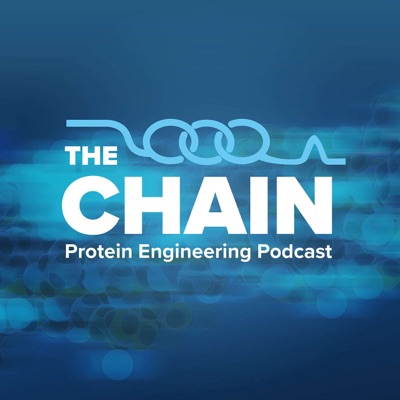 The Chain: Protein Engineering Podcast The Chain: Protein Engineering Podcast
