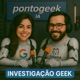 Investigação Geek