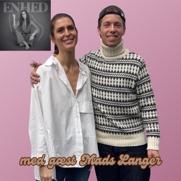 215.  Klarsyn, åndsvidenskab og sjælsbevidsthed med Mads Langer - ENHED med Noell Elise