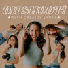 Oh Shoot! with Cassidy Lynne