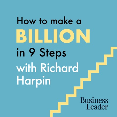 How to Make a Billion in 9 Steps with Richard Harpin