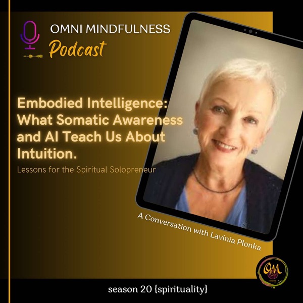 Embodied Intelligence: What Somatic Awareness and AI Teach Us About Intuition. A Conversation with Lavinia Plonka (Epi. #267) photo