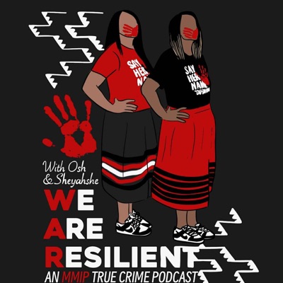 We Are Resilient: An MMIP True Crime Podcast