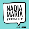 Nadia Maria Podcast - Nadia Maria