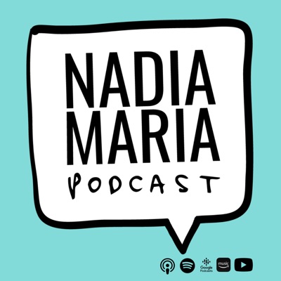Nadia Maria Podcast Nadia Maria Podcast