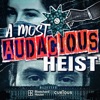 A Most Audacious Heist podcast cover