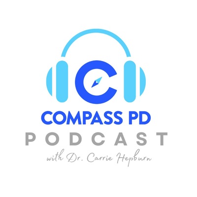 Compass PD Podcast Episode 49: What Education Means to Me by Dr. Carrie Hepburn