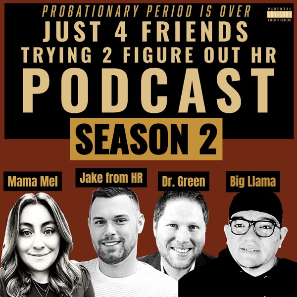 Just 4 Friends Trying 2 Figure Out HR Podcast