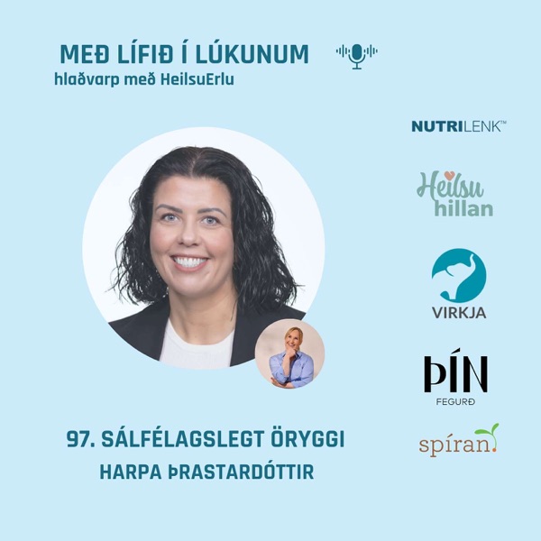 97. Sálfélagslegt öryggi og heilsa. (Vinnustaðamenning, heilsumissir og innri vöxtur). Harpa Þrastardóttir photo