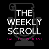 The Weekly Scroll Tabletop Podcast
