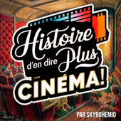 Histoire d'en dire plus Cinéma !