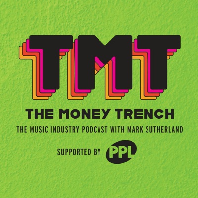 The Money Trench - The Music Industry Podcast with Mark Sutherland:The Money Trench