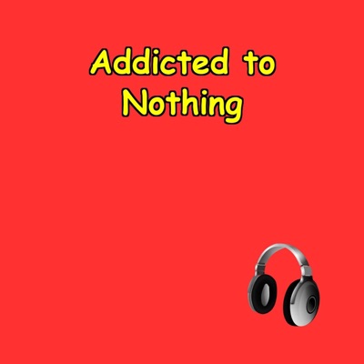 Addicted to Nothing | Take Back Control Addicted to Nothing | Take Back Control