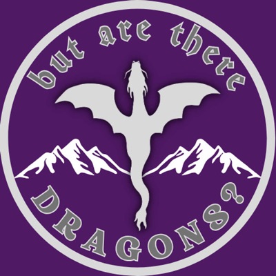 But Are There Dragons Podcast