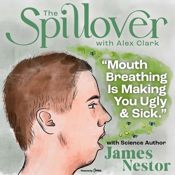 "Mouth Breathing Is Making You Ugly and Sick." - With Science Journalist James Nestor