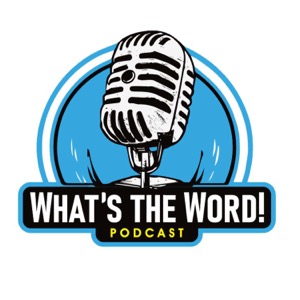 What's The Word Podcast