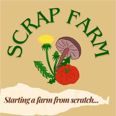 Scrap Farm- Starting an agroecological farm from scratch Scrap Farm- Starting an agroecological farm from scratch