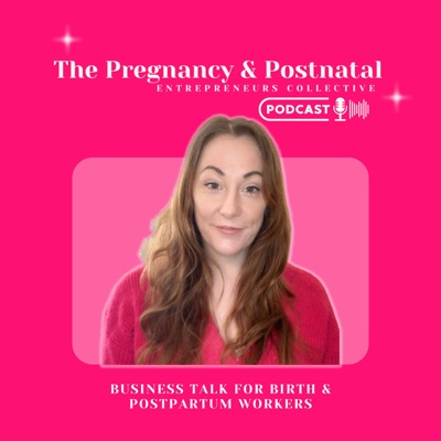 Pregnancy & Postnatal Entrepreneurs Collective Podcast