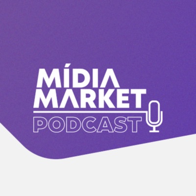 Mídia Market Podcast Mídia Market Podcast