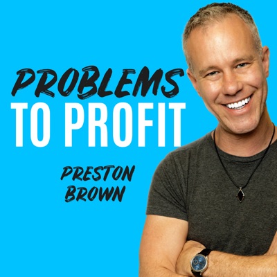 Problems to Profit:Preston Brown