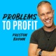 Problems to Profit