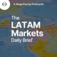 The LATAM Markets Daily Brief