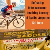 366. Defeating Osteosarcoma: Inspiring Journey of Cyclist Amputee | Kai Luan