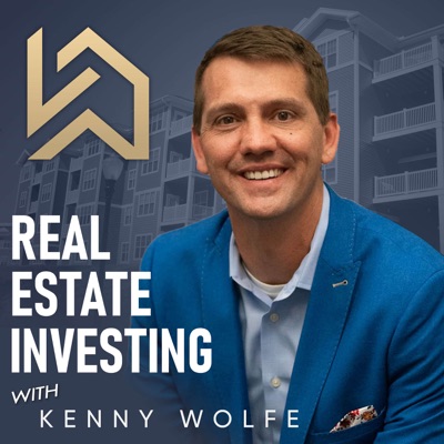 Real Estate Investing with Kenny Wolfe