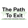 The Path to Exit - Vista Point Advisors