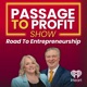 Passage to Profit Show - Road to Entrepreneurship
