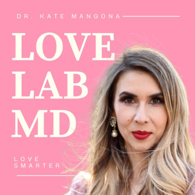 Love Lab MD with Dr. Kate Mangona