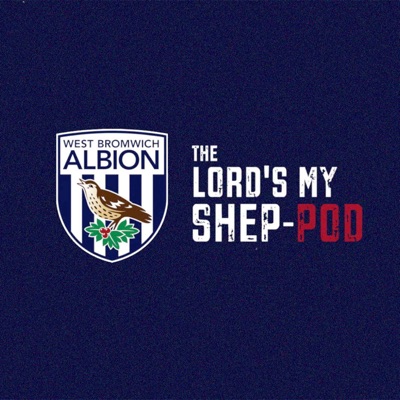 The Lord’s My Shep-pod Podcast:West Bromwich Albion FC