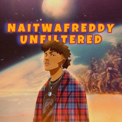Naitwafreddy unfiltered