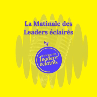 La Matinale des Leaders Éclairés La Matinale des Leaders Éclairés