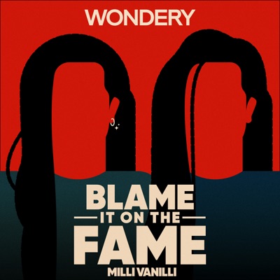 Blame it on the Fame: Milli Vanilli:Wondery